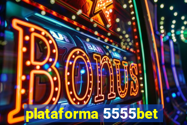 plataforma 5555bet